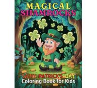 Magical Shamrocks Saint Patrick’s Day Coloring Book for Kids: Celebrate with Easy to Color Shamrocks, Leprechauns and Holiday Fun
