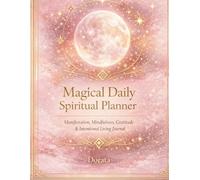 Magical Spiritual Planner 2026: A Daily Journal for Manifestation, Mindfulness, Gratitude, Moon Phases, and Intentional Living