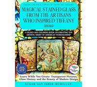 Magical Stained Glass Mosaics from the Artisans Who Inspired Tiffany (1886): A Gilded Age Coloring Book Celebrating the Artistic Merit of American ... Glass History and the Beauty of Modern Design