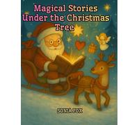Magical Stories Under the Christmas Tree: Magical Christmas: Short Stories with a Meaningful Message