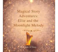 Magical Story Adventures: Ellie and the Moonlight Melody