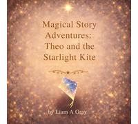 Magical Story Adventures: Theo and the Starlight Kite.