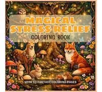 Magical stress relief coloring book: Bold and Easy Fantasy Adult Coloring Book with Animals , Fairies, Blooming Magical Flowers, Landscapes and Many Perfect for Mindfulness and Relaxation