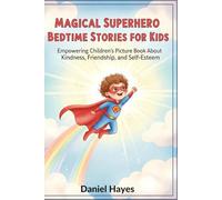 Magical Superhero Bedtime Stories for Kids: Empowering Children's Picture Book About Kindness, Friendship, and Self-Esteem