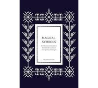 Magical Symbols: An Illustrated Guide to Worldwide Cultural and Spiritual Designs