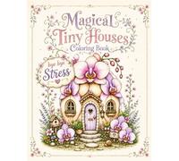 Magical Tiny Houses Coloring Book: Cute Fantasy Fruit & Flower Homes for Stress Relief and Relaxation