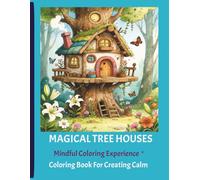 Magical Tree Houses / Mindful Coloring Experience: Coloring Book for Creating Calm