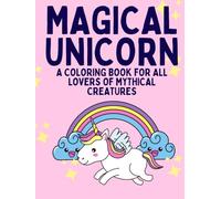 MAGICAL UNICORN: A coloring book for all lovers of mythical creatures