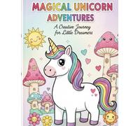 Magical unicorn adventures: A creative journey for little dreamers