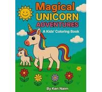 Magical Unicorn Adventures: A Kids' Coloring Book