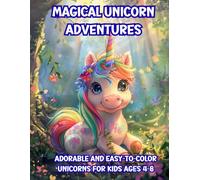 MAGICAL UNICORN ADVENTURES: Adorable and Easy-to-Color Unicorns for Kids Ages 4-8