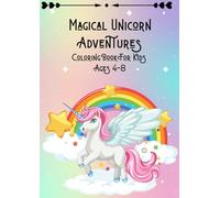 Magical Unicorn Adventures: Coloring Book For Kids Ages 4-8
