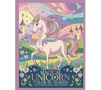Magical Unicorn Color by Number: A Fun and Relaxing Color by book