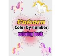 Magical Unicorn Color by Number: Fun and Relaxing Coloring Adventures for Kids Ages 4-8: Spark Creativity and Joy with Whimsical Unicorn Designs and Easy-to-Follow Number Guides