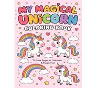 Magical Unicorn Coloring Book for Girls Ages 4-8: Cute and Simple Fantasy Unicorns to Color - Fun, Creativity, and Magic!