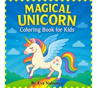 Magical Unicorn Coloring Book for Kids: A Fun and Easy Coloring Book Filled with Cute Unicorns, Rainbows, and Magical Scenes