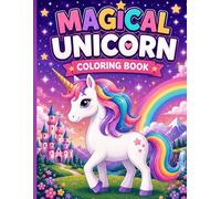Magical Unicorn Coloring Book for Kids Ages 4-8: Fun and Easy Coloring Pages Featuring Cute Unicorns, Rainbows, Castles and Magical Adventures