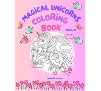 Magical Unicorn Coloring Book for Kids ages 6-10: Fun Enchanting Unicorn Designs with Castles, Butterflies and Rainbows - Perfect for Young Kids!