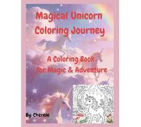 Magical Unicorn Coloring Journey: A Coloring Book for Magic & Adventure