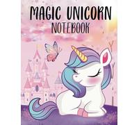 Magical Unicorn Notebook: 150 Colored Pages for Kids - Perfect for Drawing, Writing & Creative Fun at School & Kindergarden: A Charming Journal for ... Home, or Gifts for Birthdays & Christmas!
