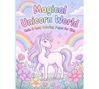 Magical Unicorn World: A Fantasy Coloring Book for Little Artists