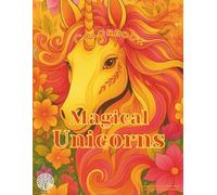 Magical Unicorns 75: A Magical Coloring and Reflection Book for Kids, Teens & Adults - 75 Unique Unicorn Pages with Lined Journaling Spaces