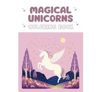 Magical Unicorns Coloring Book: A World of Enchantment Awaits!