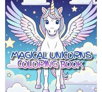 Magical Unicorns Coloring Book: Cute Fantasy Unicorns for Kids