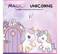 MAGICAL UNICORNS COLORING BOOK: Educational coloring pages witch magical unicorns for children 4-10