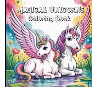 Magical Unicorns Coloring Book: Mindful Coloring for Stress Relief and Imagination.