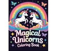 Magical Unicorns Coloring Book: Stress Relief Art For Adults And Teens Featuring Fantasy Horses And Beautiful Imaginative Landscapes