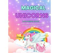 Magical unicorns colouring book: A fun and magical colouring adventure for kids ages3-8