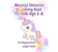 Magical Unicorns Colouring Book for Kids Aged 3-8: 35 Magical Colouring pages inside