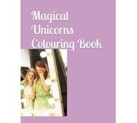Magical Unicorns Colouring Book: For princesses aged 3 - 10