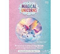 Magical Unicorns - Colouring Practice Book Vol.03 - Part 2: Colouring Book for Kids 4 - 8+