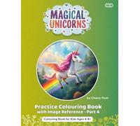 Magical Unicorns - Colouring Practice Book Vol.05 - Part 4: Colouring Book for Kids 4-8+