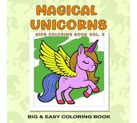 Magical Unicorns Kids Coloring Book Vol. 3: Easy, Simple, and Large Bold Print Design for Adults and Kids for Unicorn lovers. (Bold and Easy Coloring Books)