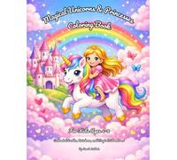 Magical Unicorns & Princesses Coloring Book: For Kids Ages 4-8 | Enchanted Castles, Rainbows, Fairies, and Magical Adventures!