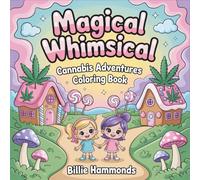 Magical Whimsical: Cannabis Adventures Coloring Book - Cute Kawaii Scenes with Stoner Characters in Cozy Everyday Adventures for Adults Relaxation and Stress Relief