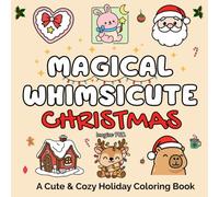 Magical Whimsicute Christmas: A Cute & Cozy Holiday Coloring Book