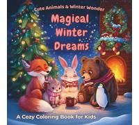Magical Winter Dreams: Cute Animals & Winter Wonder - A Cozy Coloring Book for Kids