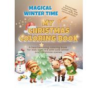 Magical Winter Time - My Christmas Coloring Book: A heartwarming Coloring Book for kids ages 4-8 with cute and cozy winter and Christmas scenes