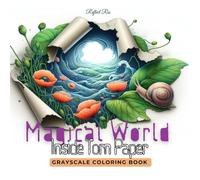 Magical World Coloring Book: Vintage Botanical Sceneries and Tiny Creatures Inside Torn Paper - A Grayscale Coloring Book for Adults' Relaxation and Creativity