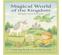 Magical World of the Kingdom: Bright and Simple: Coloring Book for Little Artists