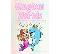 Magical Worlds: A Fantasy Coloring Book for Kids with Princesses, Unicorns, Dragons, and Enchanted Creatures - 50 Bold & Simple Designs for Easy Coloring