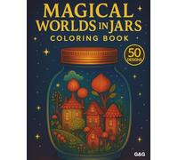 Magical Worlds in Jars Coloring Book: 50 Whimsical Villages, Castles, and Fantasy Scenes for Stress Relief and Creative Fun