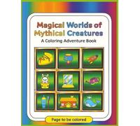 Magical Worlds of Mythical Creatures: 50 Simple and Adorable Multi-Scene Coloring Adventures with Cute and Bold Designs.