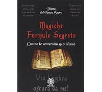 Magiche formule segrete. Contro le avversità quotidiane
