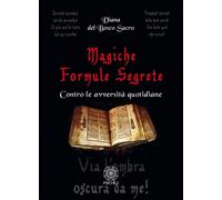 Magiche formule segrete. Contro le avversità quotidiane - 2018 -