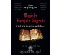 Magiche formule segrete. Contro le avversità quotidiane - [Psiche 2]